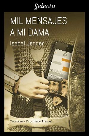 [Serie Tecléame te quiero 06] • Mil mensajes a mi dama